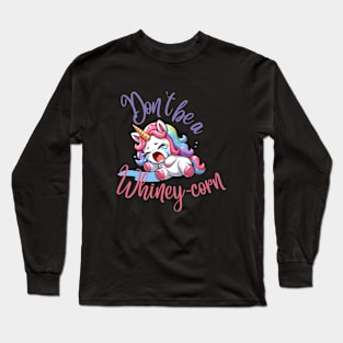 Don't be a Whiney-Corn Long Sleeve T-Shirt